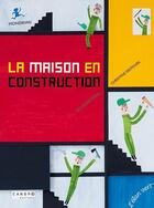 Couverture du livre « La maison en construction » de Christine Beigel et Christine Destours aux éditions Elan Vert