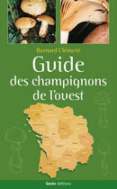 Couverture du livre « Guide des champignons de l'ouest » de Bernard Clement aux éditions Geste