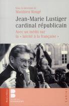 Couverture du livre « Jean-Marie Lustiger, cardinal républicain » de Matthieu Rouge aux éditions Parole Et Silence