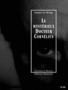 Couverture du livre « Le mystérieux docteur Cornélius t.9 et t.10 » de Gustave Le Rouge aux éditions Manucius