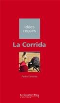 Couverture du livre « La corrida » de Pedro Cordoba aux éditions Le Cavalier Bleu