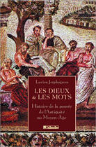 Couverture du livre « Les dieux et les mots - histoire de la pensee de l'antiquite au moyen age » de Lucien Jerphagnon aux éditions Tallandier