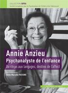 Couverture du livre « Annie Anzieu, psychanalyste de l'enfance : du corps aux langages, destins de l'affect » de Sesto-Marcello Passone aux éditions In Press