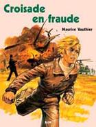 Couverture du livre « Croisade en fraude » de Maurice Vauthier aux éditions Elor