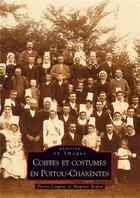 Couverture du livre « Coiffes et costumes en Poitou-Charentes » de M Bedon P Couprie aux éditions Editions Sutton