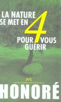 Couverture du livre « La Nature Se Met En 4 Pour Vous Guerir » de Honore Amando aux éditions Jm Laffont - Lpm