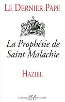 Couverture du livre « Le dernier Pape ; la prophétie de Saint Malachie » de Haziel aux éditions Bussiere