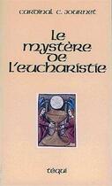 Couverture du livre « Le mystere de l'eucharistie » de Charles Journet aux éditions Tequi