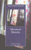 Couverture du livre « Monsieur Blanche » de Alain Bertrand aux éditions Castor Astral