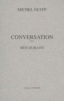 Couverture du livre « Conversation avec ; Ben Durant » de Michel Olyff aux éditions Tandem