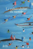 Couverture du livre « La vulnérabilité du monde ; démocraties et violences à l'heure de la globalisation » de Mathieu De Nanteuil et Leopoldo Munera Ruiz aux éditions Pu De Louvain