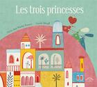 Couverture du livre « Les trois princesses » de Carole Henaff et Maria Jose Martin Frances aux éditions Circonflexe