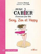 Couverture du livre « Petit cahier d'exercices : pour être sexy, zen et happy » de Christine Michaud et Sophie Lambda aux éditions Jouvence