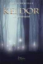 Couverture du livre « Keldor tome 3: la poursuite » de Bruno Mercille aux éditions Distribulivre