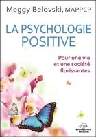 Couverture du livre « La psychologie positive ; pour une vie et une société florissantes » de Meggy Belovski aux éditions Dauphin Blanc