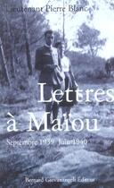 Couverture du livre « Lettres a maiou, septembre 1939 - juin 1940 » de Pierre Blanc aux éditions Bernard Giovanangeli