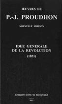 Couverture du livre « Idee generale de la revolution » de Proudhon P.J. aux éditions Tops