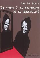 Couverture du livre « Un tueur à la recherche de sa personnalité » de Lou La Bonte aux éditions Noir Delire