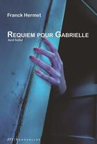 Couverture du livre « Requiem pour Gabrielle » de Hermet Franck aux éditions Territoires Temoins