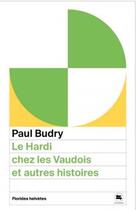 Couverture du livre « Le Hardi chez les Vaudois et autres histoires » de Budry Paul aux éditions Florides Helvetes