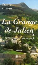 Couverture du livre « La grange de Julien (l'Auvergne retrouvée) » de Claude Taudin aux éditions Encre Violette
