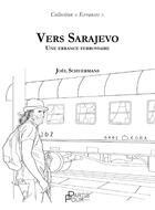 Couverture du livre « Vers Sarajevo : une errance ferroviaire » de Joel Schuermans aux éditions Partis Pour Editions