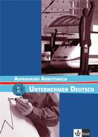 Couverture du livre « Unternehmen Deutsch ; Aufbaukurs ; allemand ; B1>B2 ; cahier d'exercices (édition 2008) » de  aux éditions La Maison Des Langues