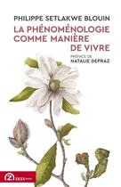 Couverture du livre « La phénomenologie comme manière de vivre » de Philippe Setlakwe Blouin aux éditions Zeta Books