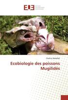 Couverture du livre « Ecobiologie des poissons mugilides » de Abdallah Chahira aux éditions Editions Universitaires Europeennes