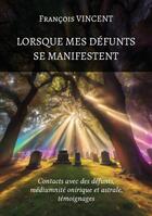 Couverture du livre « Lorsque mes défunts se manifestent » de Francois Vincent aux éditions Atramenta