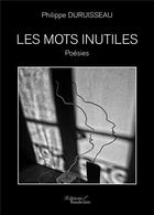 Couverture du livre « Les mots inutiles » de Philippe Duruisseau aux éditions Baudelaire