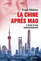 Couverture du livre « La Chine après Mao : l'éveil d'une superpuissance » de Frank Dikotter aux éditions Tallandier