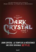 Couverture du livre « Dark Crystal t.2 ; le chant du Dark Crystal » de J.M. Lee aux éditions Seuil Jeunesse