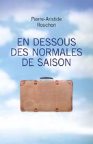 Couverture du livre « En dessous des normales de saison » de Pierre-Aristide Rouchon aux éditions Librinova