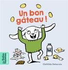 Couverture du livre « Un bon gâteau ! » de Clothilde Delacroix aux éditions Bayard Jeunesse