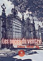 Couverture du livre « Les noces du ventre » de Daguenet Corinne aux éditions Le Lys Bleu