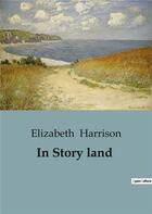 Couverture du livre « In Story land » de Elizabeth Harrison aux éditions Culturea