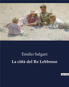 Couverture du livre « La città del Re Lebbroso » de Emilio Salgari aux éditions Culturea