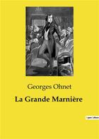 Couverture du livre « La Grande Marnière » de Georges Ohnet aux éditions Culturea