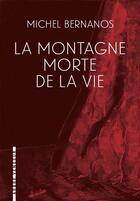 Couverture du livre « La montagne morte de la vie » de Michel Bernanos aux éditions L'arbre Vengeur