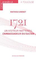 Couverture du livre « 1721 : un visiteur inattendu, l'ambassadeur du sultan » de Grenet Mathieu aux éditions Midi-pyreneennes