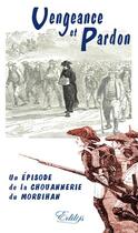 Couverture du livre « Vengeance et pardon, un épisode de la chouannerie du Morbihan » de  aux éditions Edilys