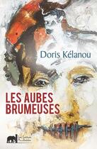 Couverture du livre « Les aubes brumeuses » de Doris Kelanou aux éditions Lettres Mouchetees