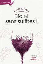 Couverture du livre « Bio et sans sulfites ! » de Claude Reynaud aux éditions Omniscience