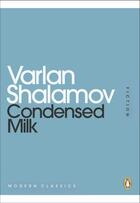 Couverture du livre « Condensed Milk » de Shalamov Varlam aux éditions Penguin Books Ltd Digital