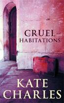 Couverture du livre « Cruel Habitations » de Charles Kate aux éditions Little Brown Book Group Digital