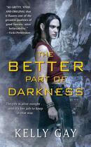 Couverture du livre « The Better Part of Darkness » de Kelly Gay aux éditions Pocket Books