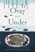 Couverture du livre « Over and under the snow » de Kate Messner aux éditions Chronicle Books