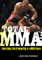 Couverture du livre « Total MMA » de Greg Prato (Greg Prato) et Jonathan Snowden aux éditions Ecw Press