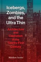 Couverture du livre « Icebergs, zombies & the ultra-thin » de Soules Matthew aux éditions Princeton Architectural